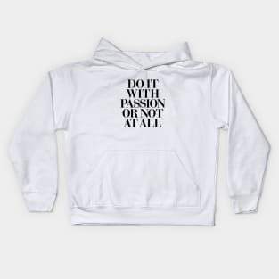 Do It With Passion or Not At All Kids Hoodie